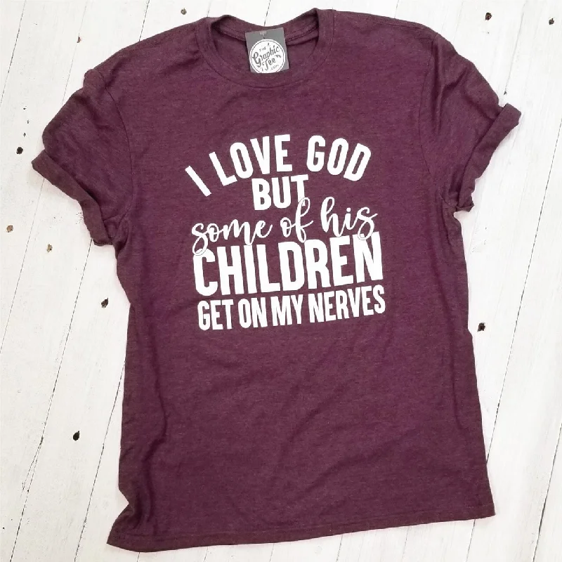 I Love God, But Some of His Children - Adult Tee