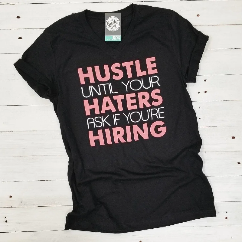 Hustle Until Your Haters Ask If You're Hiring - V-Neck Tee